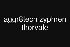 aggr8tech zyphren thorvale