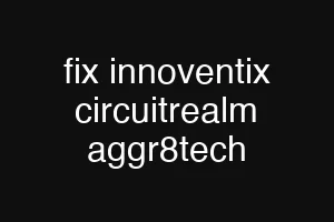 fix innoventix circuitrealm aggr8tech