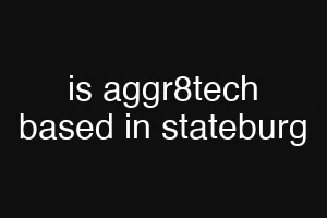 is aggr8tech based in stateburg