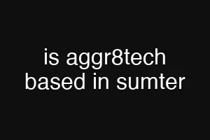 is aggr8tech based in sumter